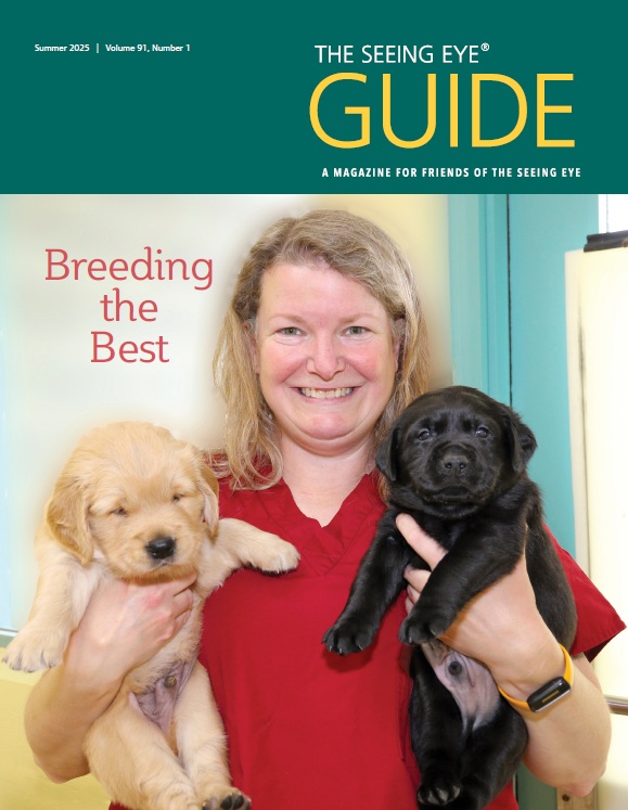 The cover of The Guide Summer 2025 shows Seeing Eye geneticist Dr. Katy Evans holding two Labrador retriever puppies.